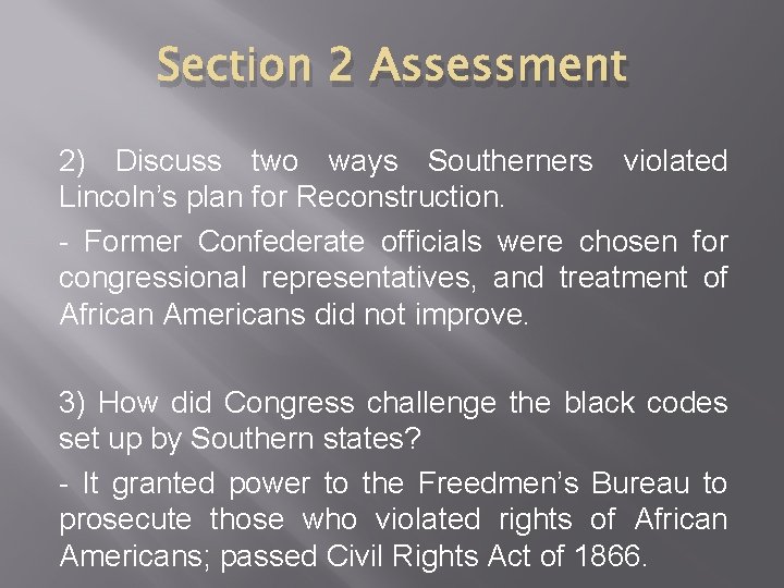 Section 2 Assessment 2) Discuss two ways Southerners violated Lincoln’s plan for Reconstruction. -
