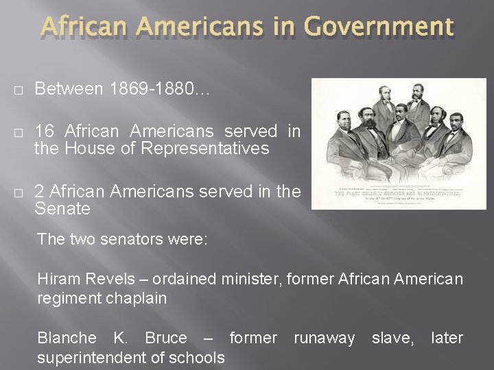 African Americans in Government � Between 1869 -1880… � 16 African Americans served in