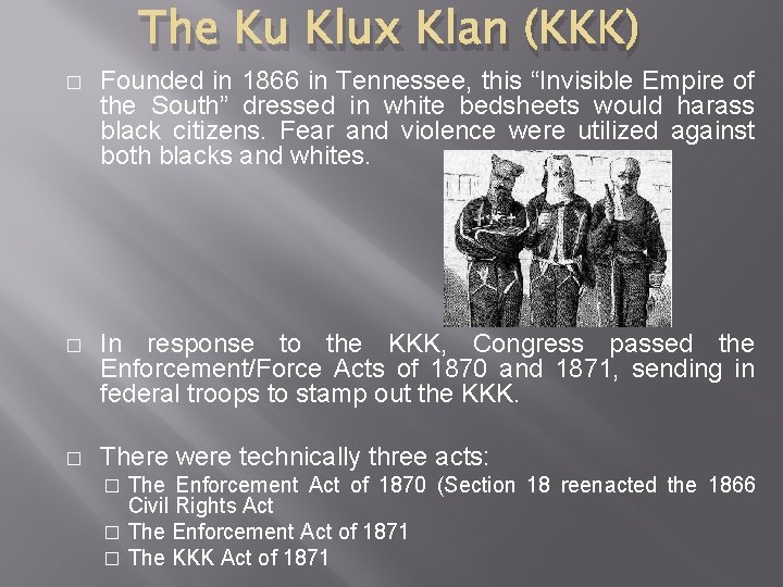 The Ku Klux Klan (KKK) � Founded in 1866 in Tennessee, this “Invisible Empire