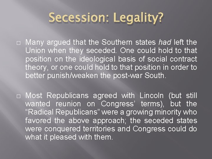 Secession: Legality? � Many argued that the Southern states had left the Union when