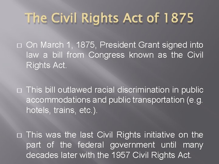 The Civil Rights Act of 1875 � On March 1, 1875, President Grant signed