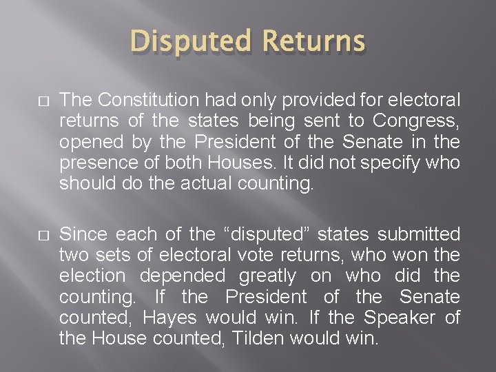 Disputed Returns � The Constitution had only provided for electoral returns of the states