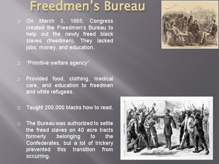 Freedmen’s Bureau � On March 3, 1865, Congress created the Freedmen’s Bureau to help Freedmen’s Bureau � On March 3, 1865, Congress created the Freedmen’s Bureau to help