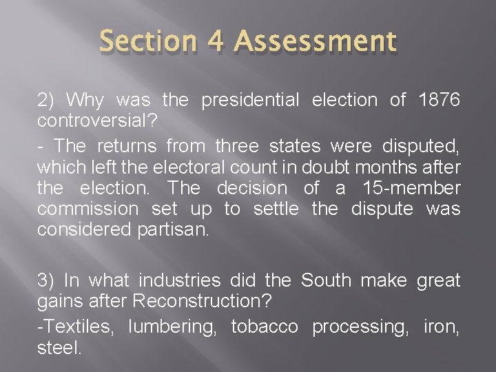 Section 4 Assessment 2) Why was the presidential election of 1876 controversial? - The