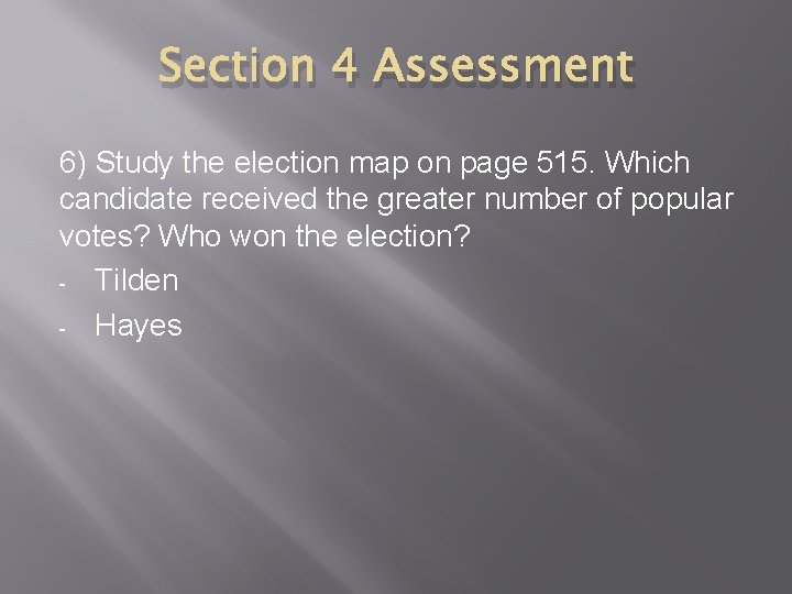 Section 4 Assessment 6) Study the election map on page 515. Which candidate received