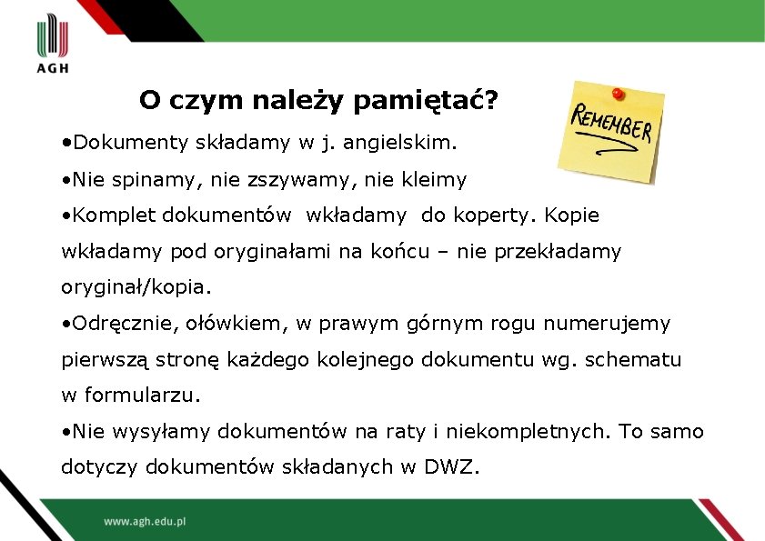 O czym należy pamiętać? • Dokumenty składamy w j. angielskim. • Nie spinamy, nie