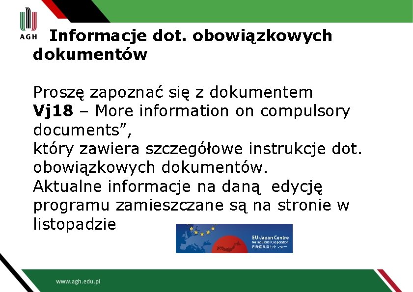 Informacje dot. obowiązkowych dokumentów Proszę zapoznać się z dokumentem Vj 18 – More information