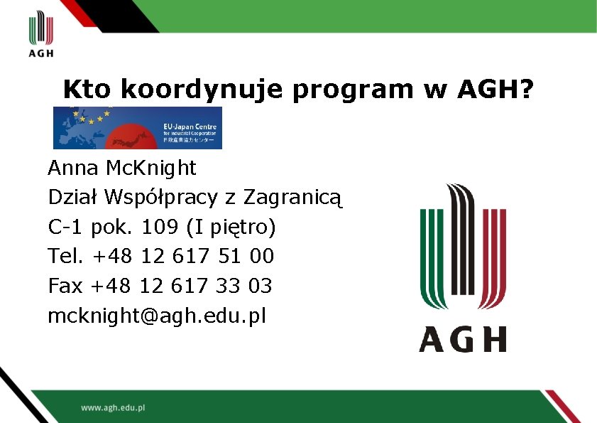 Kto koordynuje program w AGH? Anna Mc. Knight Dział Współpracy z Zagranicą C-1 pok.