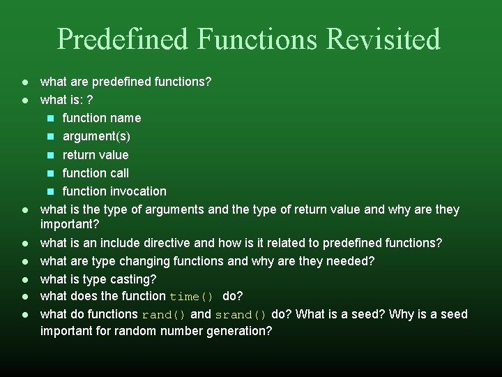 Predefined Functions Revisited what are predefined functions? what is: ? function name argument(s) return