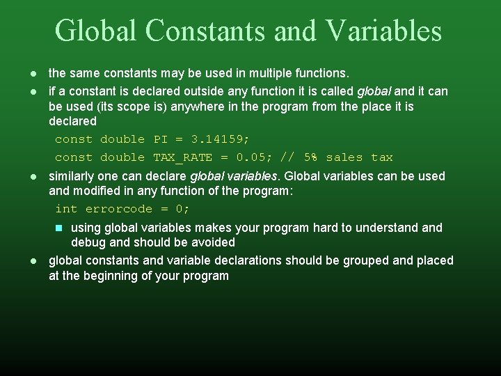 Global Constants and Variables the same constants may be used in multiple functions. if