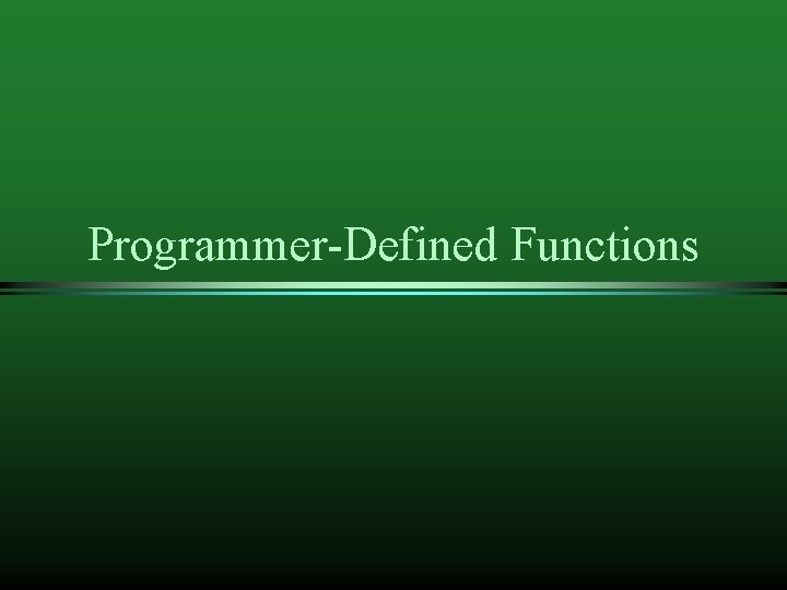 Programmer-Defined Functions 