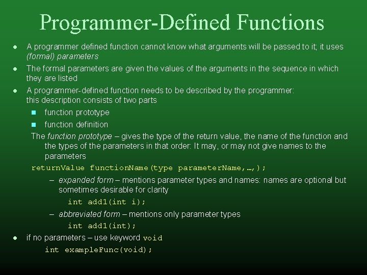 Programmer-Defined Functions A programmer defined function cannot know what arguments will be passed to