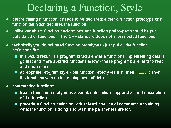 Declaring a Function, Style before calling a function it needs to be declared: either