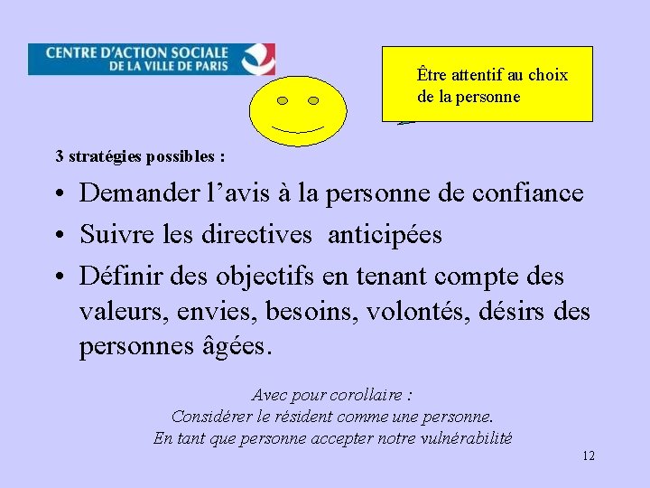 Être attentif au choix de la personne 3 stratégies possibles : • Demander l’avis Être attentif au choix de la personne 3 stratégies possibles : • Demander l’avis