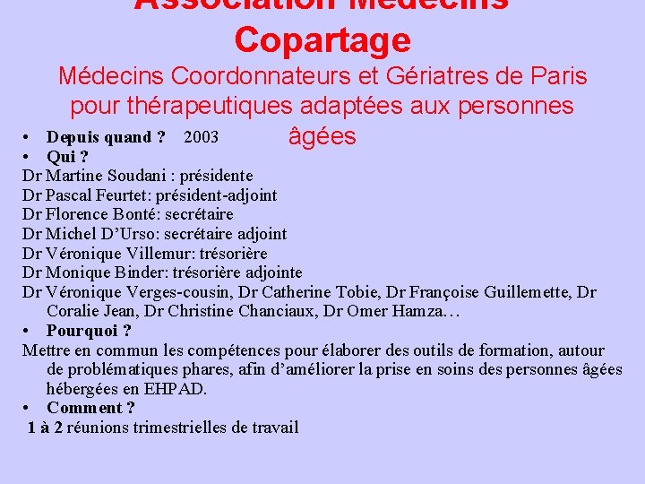 Association Médecins Copartage Médecins Coordonnateurs et Gériatres de Paris pour thérapeutiques adaptées aux personnes Association Médecins Copartage Médecins Coordonnateurs et Gériatres de Paris pour thérapeutiques adaptées aux personnes