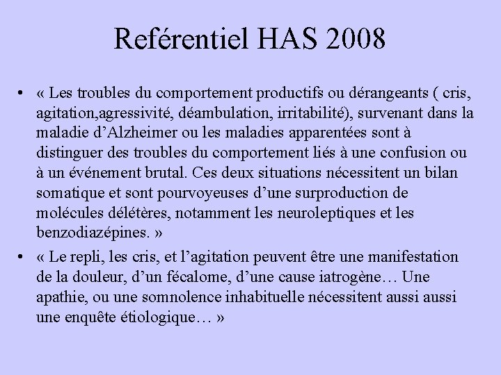 Reférentiel HAS 2008 • « Les troubles du comportement productifs ou dérangeants ( cris, Reférentiel HAS 2008 • « Les troubles du comportement productifs ou dérangeants ( cris,