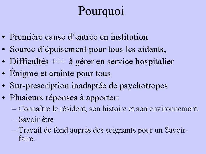Pourquoi • • • Première cause d’entrée en institution Source d’épuisement pour tous les Pourquoi • • • Première cause d’entrée en institution Source d’épuisement pour tous les