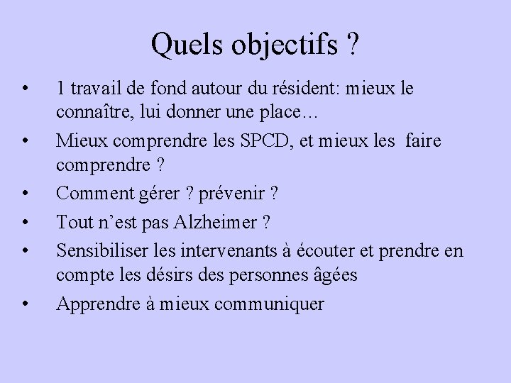 Quels objectifs ? • • • 1 travail de fond autour du résident: mieux Quels objectifs ? • • • 1 travail de fond autour du résident: mieux