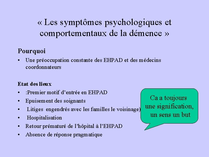« Les symptômes psychologiques et comportementaux de la démence » Pourquoi • Une « Les symptômes psychologiques et comportementaux de la démence » Pourquoi • Une
