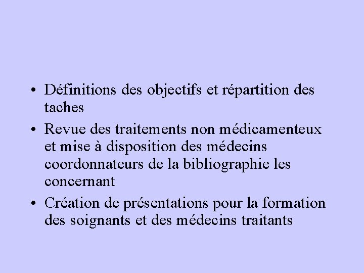 • Définitions des objectifs et répartition des taches • Revue des traitements non • Définitions des objectifs et répartition des taches • Revue des traitements non