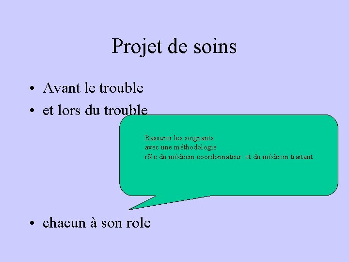 Projet de soins • Avant le trouble • et lors du trouble Rassurer les Projet de soins • Avant le trouble • et lors du trouble Rassurer les