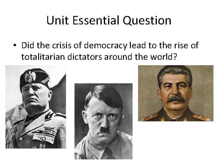 Unit Essential Question • Did the crisis of democracy lead to the rise of