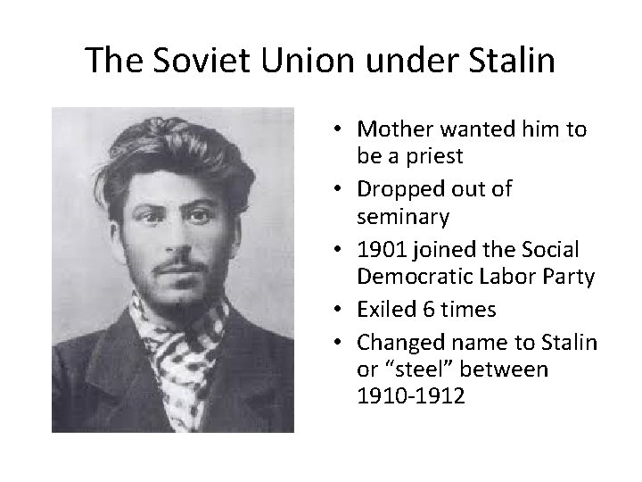 The Soviet Union under Stalin • Mother wanted him to be a priest •