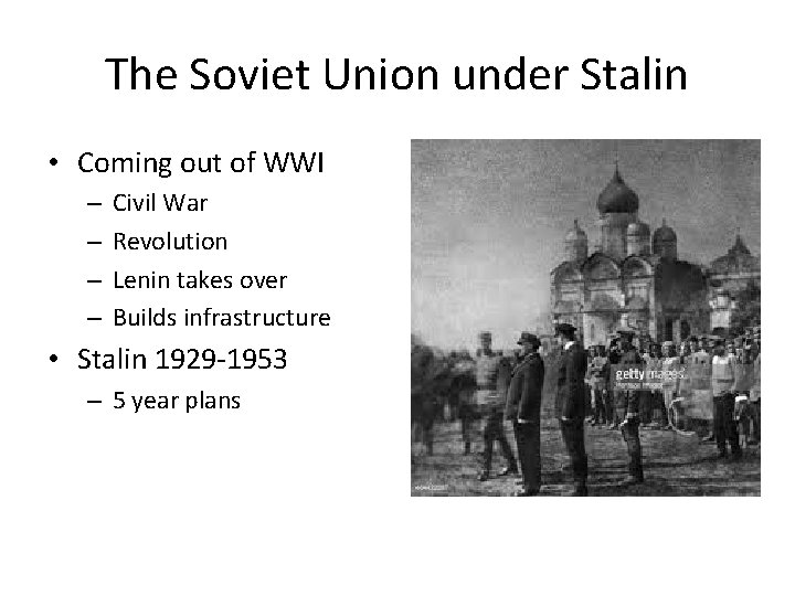 The Soviet Union under Stalin • Coming out of WWI – – Civil War