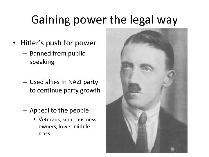 Gaining power the legal way • Hitler’s push for power – Banned from public