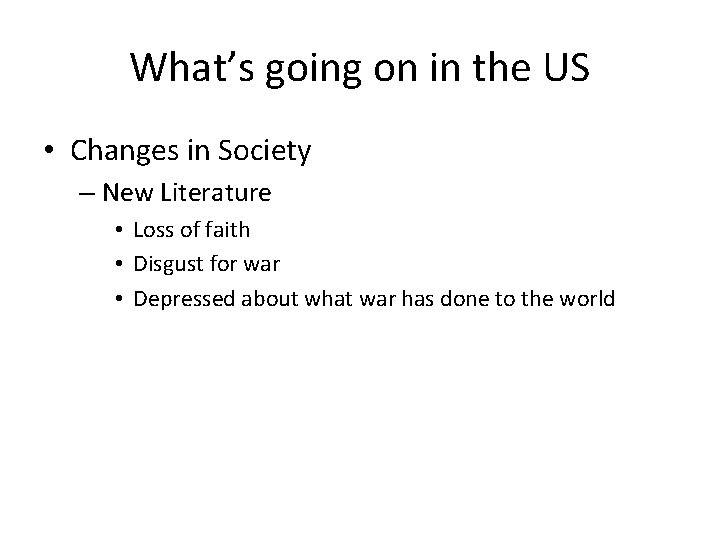 What’s going on in the US • Changes in Society – New Literature •