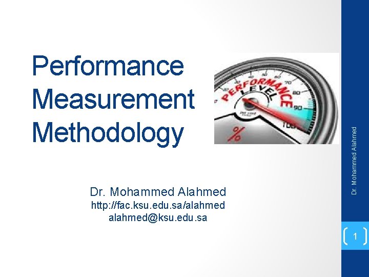 Dr. Mohammed Alahmed Performance Measurement Methodology http: //fac. ksu. edu. sa/alahmed@ksu. edu. sa 1
