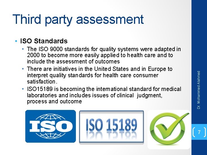 Third party assessment • The ISO 9000 standards for quality systems were adapted in