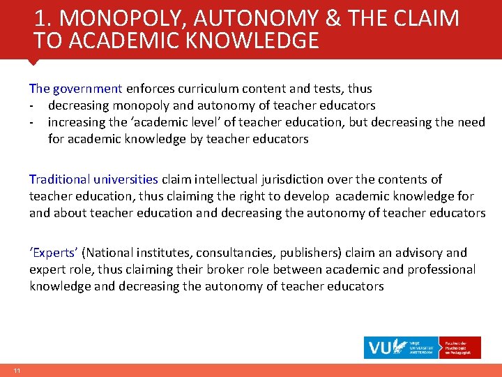 1. MONOPOLY, AUTONOMY & THE CLAIM TO ACADEMIC KNOWLEDGE The government enforces curriculum content