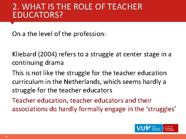 2. WHAT IS THE ROLE OF TEACHER EDUCATORS? On a the level of the