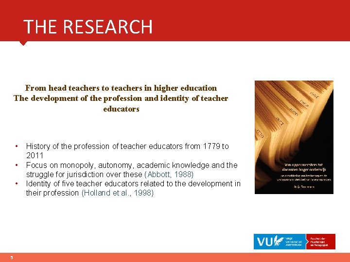 THE RESEARCH From head teachers to teachers in higher education The development of the