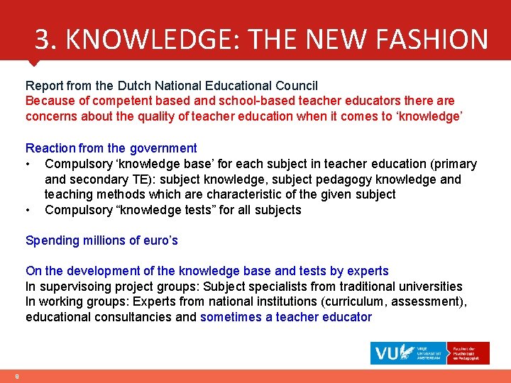 3. KNOWLEDGE: THE NEW FASHION Report from the Dutch National Educational Council Because of