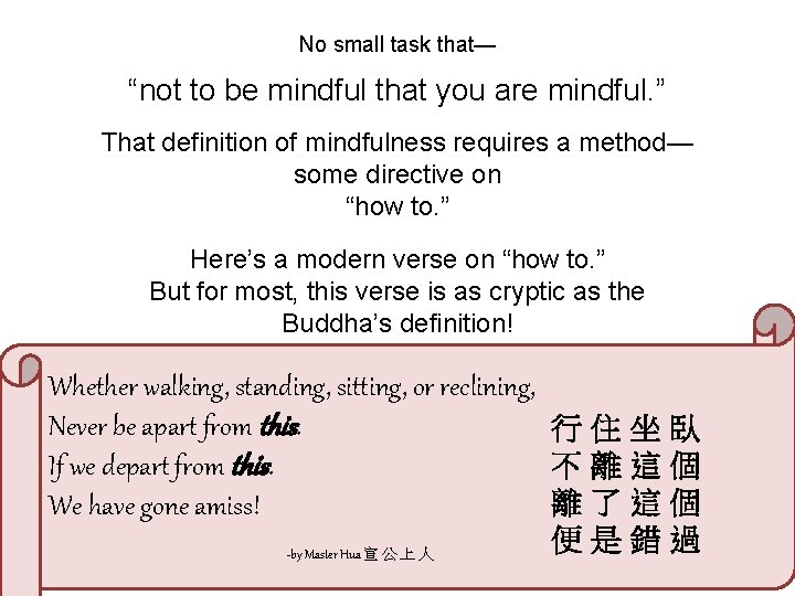 No small task that— “not to be mindful that you are mindful. ” That