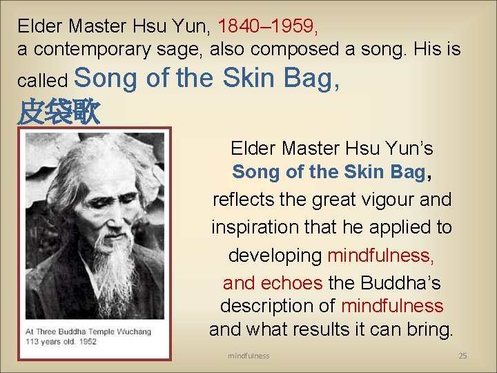 Elder Master Hsu Yun, 1840– 1959, a contemporary sage, also composed a song. His