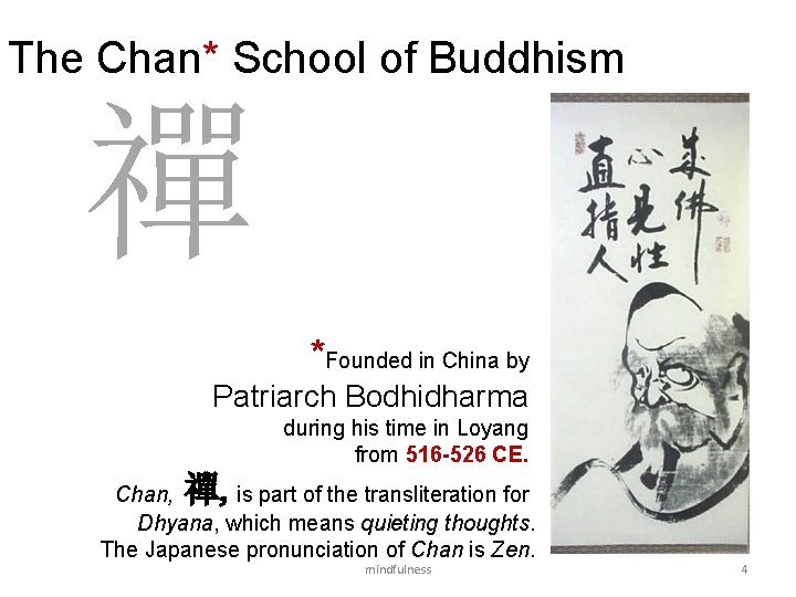 The Chan* School of Buddhism 禪 *Founded in China by Patriarch Bodhidharma during his