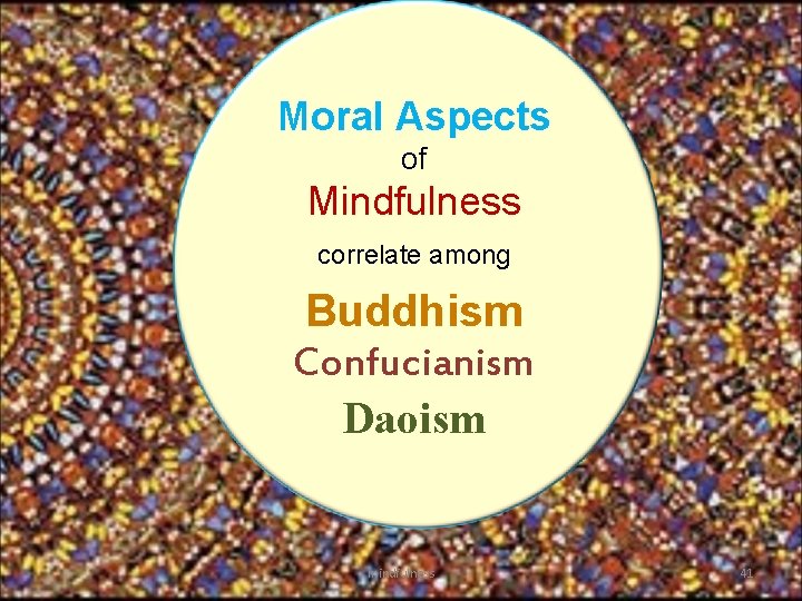 Moral Aspects of Mindfulness correlate among Buddhism Confucianism Daoism mindfulness 41 