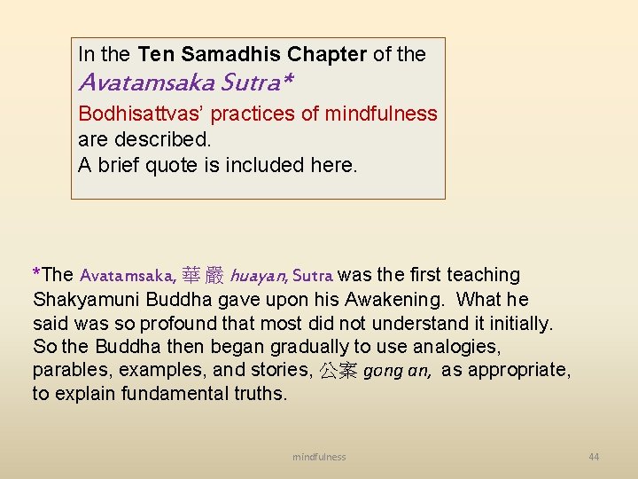 In the Ten Samadhis Chapter of the Avatamsaka Sutra* Bodhisattvas’ practices of mindfulness are