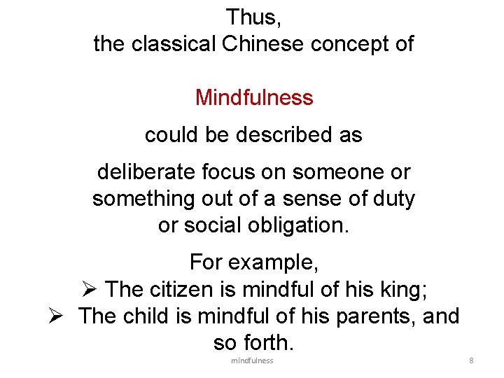 Thus, the classical Chinese concept of Mindfulness could be described as deliberate focus on