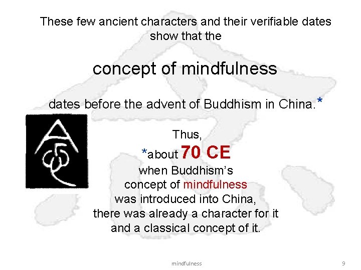 These few ancient characters and their verifiable dates show that the concept of mindfulness