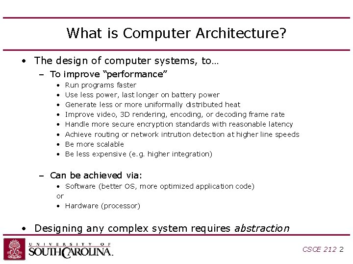 What is Computer Architecture? • The design of computer systems, to… – To improve What is Computer Architecture? • The design of computer systems, to… – To improve