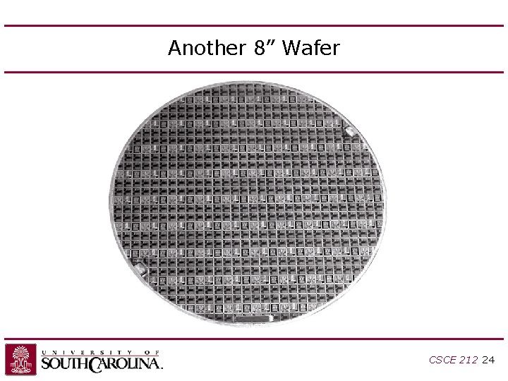 Another 8” Wafer CSCE 212 24 Another 8” Wafer CSCE 212 24