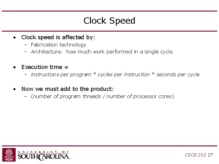 Clock Speed • Clock speed is affected by: – Fabrication technology – Architecture: how Clock Speed • Clock speed is affected by: – Fabrication technology – Architecture: how