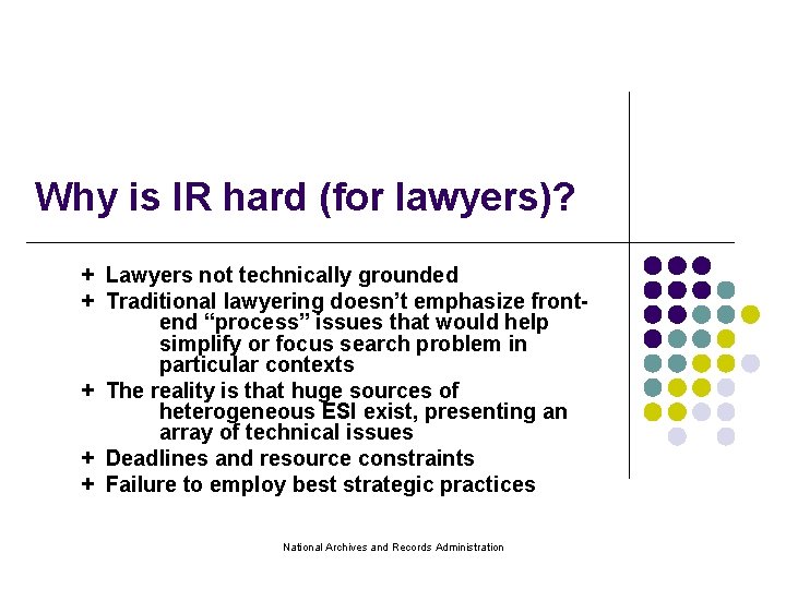 Why is IR hard (for lawyers)? + Lawyers not technically grounded + Traditional lawyering