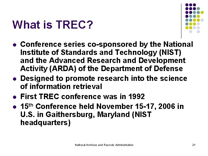 What is TREC? l l Conference series co-sponsored by the National Institute of Standards