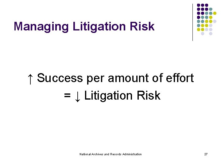 Managing Litigation Risk ↑ Success per amount of effort = ↓ Litigation Risk National