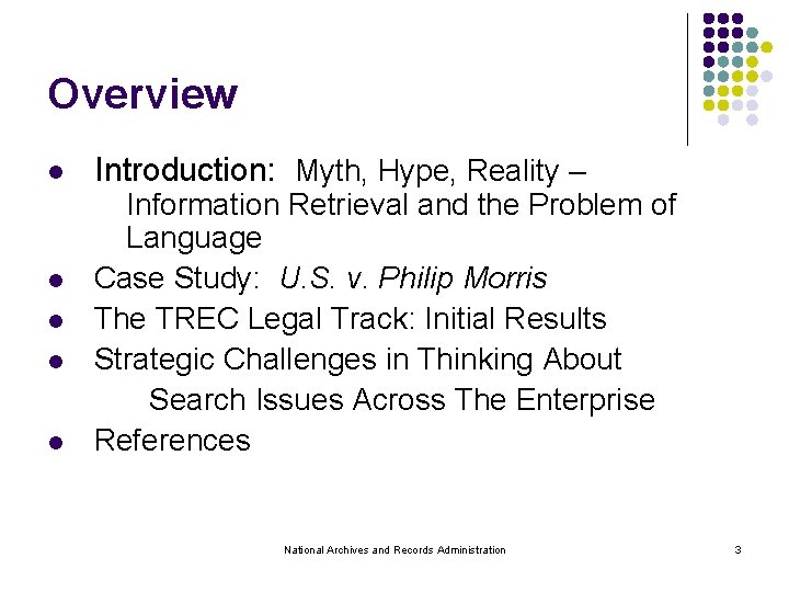 Overview l l l Introduction: Myth, Hype, Reality – Information Retrieval and the Problem